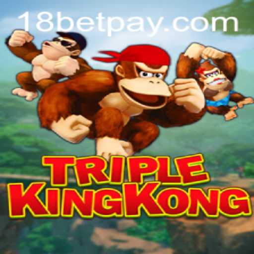 Exploring the Exciting World of TripleKingKong at 18bet